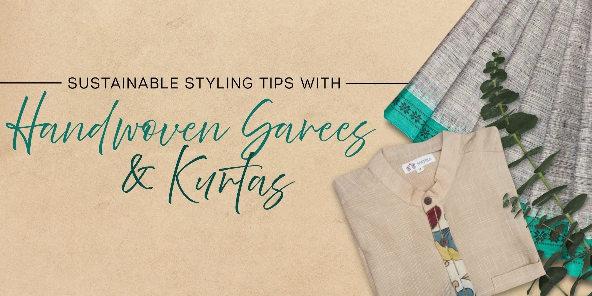 Sustainable Styling Tips With Handwoven Sarees And Kurtas