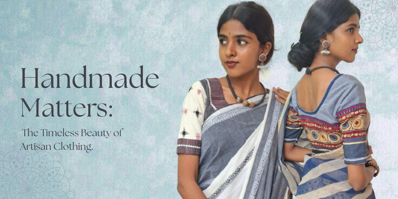 Handmade Matters: The Timeless Beauty of Artisan Clothing