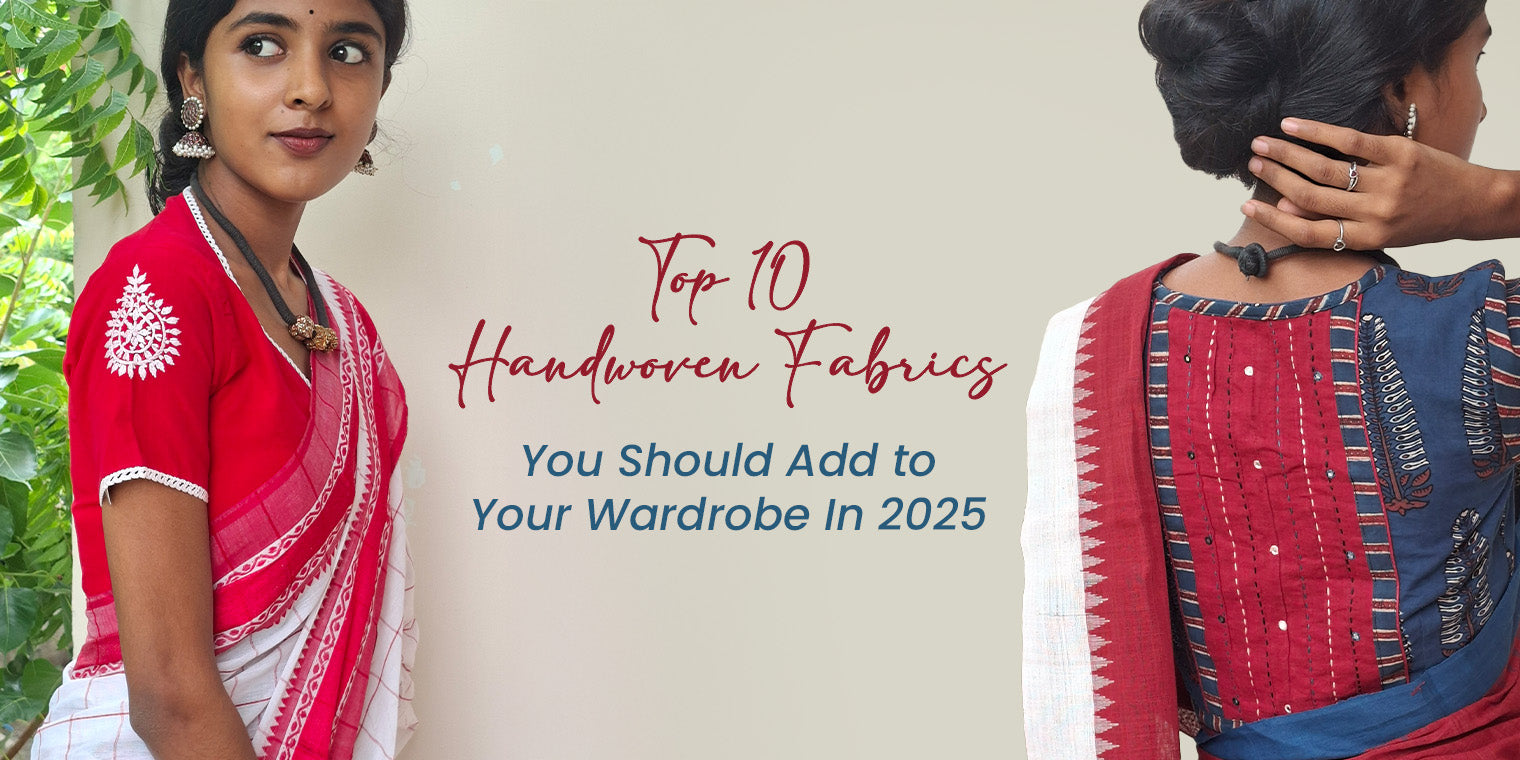 Top 10 Handwoven Fabrics You Should Add to Your Wardrobe In 2025